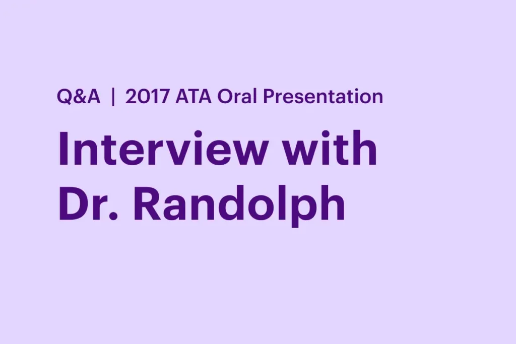 interview with dr. randolph at 2017 ata oral presentation